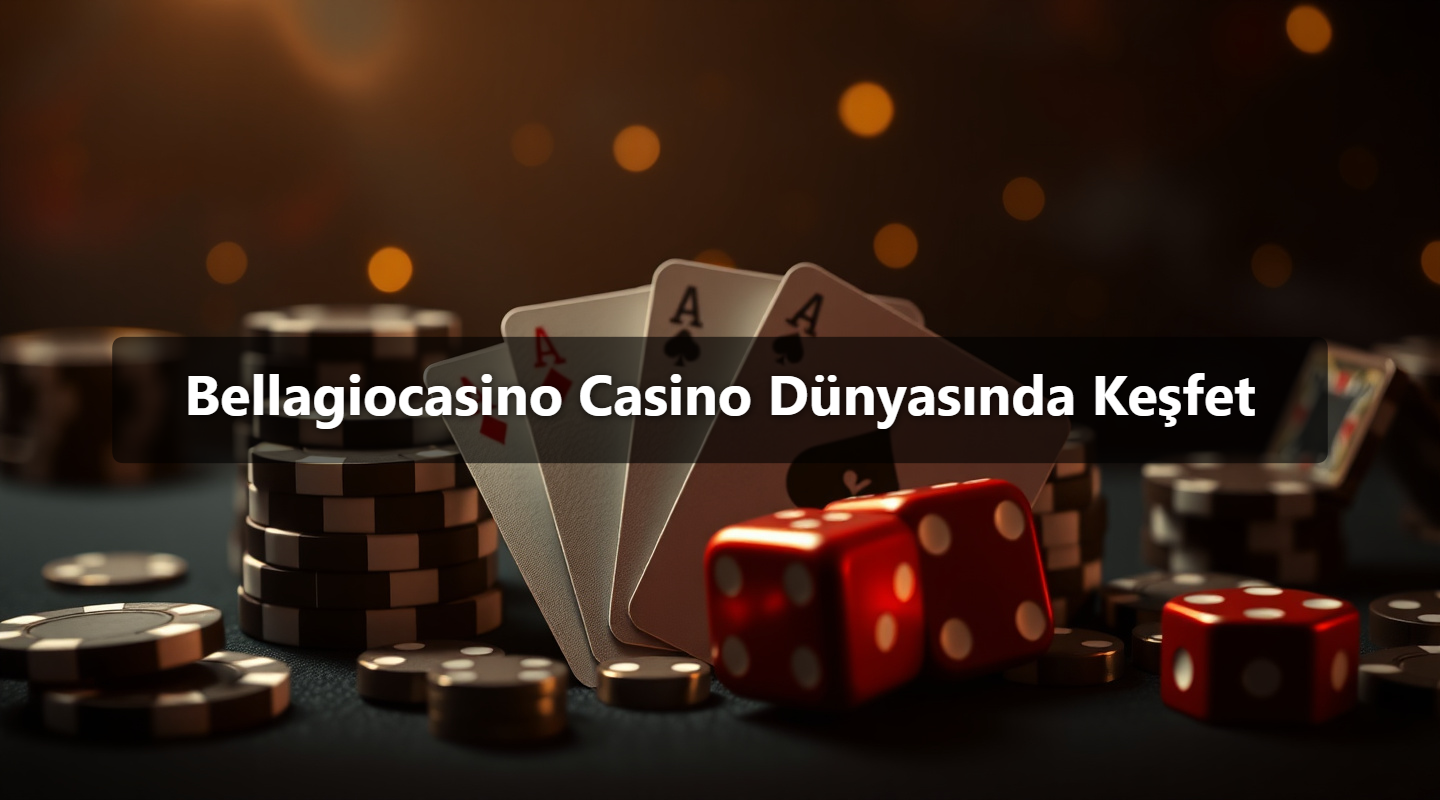 Bellagiocasino Casino Dünyasında Keşfet